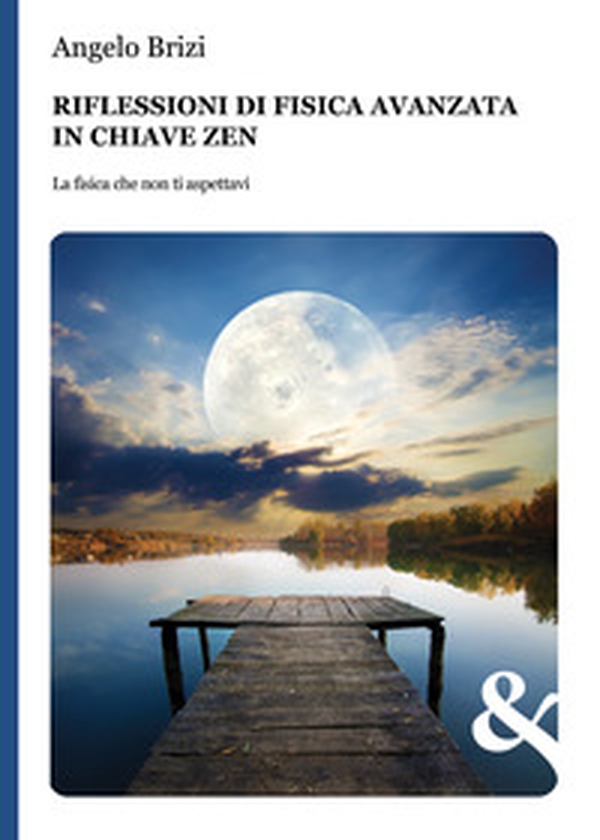 Riflessioni di fisica avanzata in chiave zen. La fisica che non ti aspettavi - Librerie.coop Riflessioni di fisica avanzata in chiave zen. La fisica che non ti aspettavi - Librerie.coop