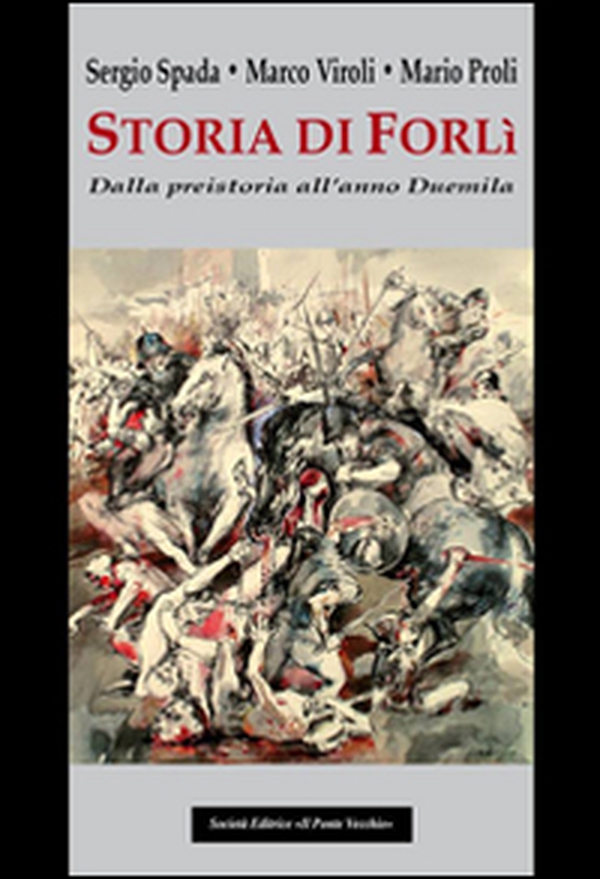 Storia di Forlì. Dalla preistoria all'anno Duemila - Librerie.coop Storia di Forlì. Dalla preistoria all'anno Duemila - Librerie.coop
