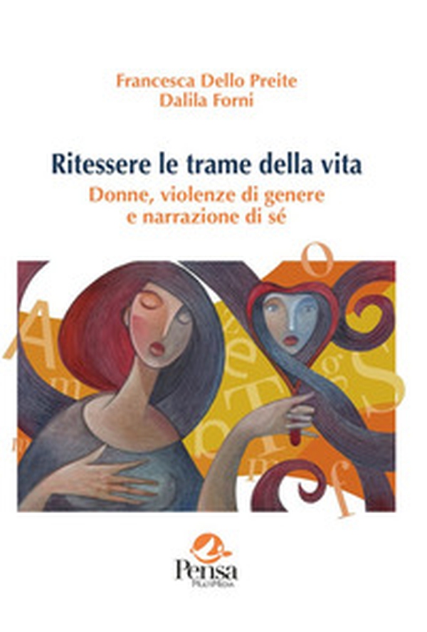 Ritessere le trame della vita. Donne, violenze di genere e narrazione di sé - Librerie.coop Ritessere le trame della vita. Donne, violenze di genere e narrazione di sé - Librerie.coop