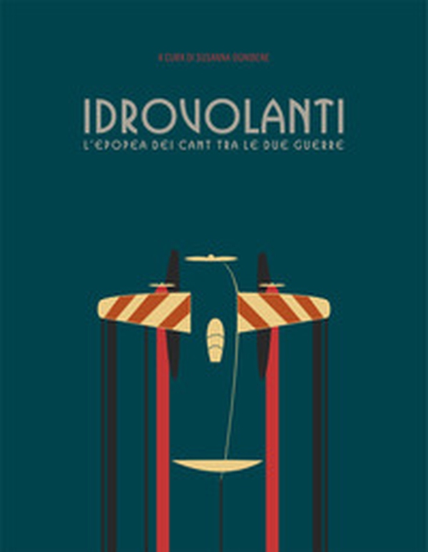 Idrovolanti. L'epopea dei Cant tra le due guerre - Librerie.coop Idrovolanti. L'epopea dei Cant tra le due guerre - Librerie.coop