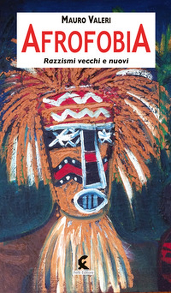 Afrofobia. Razzismi vecchi e nuovi - Librerie.coop