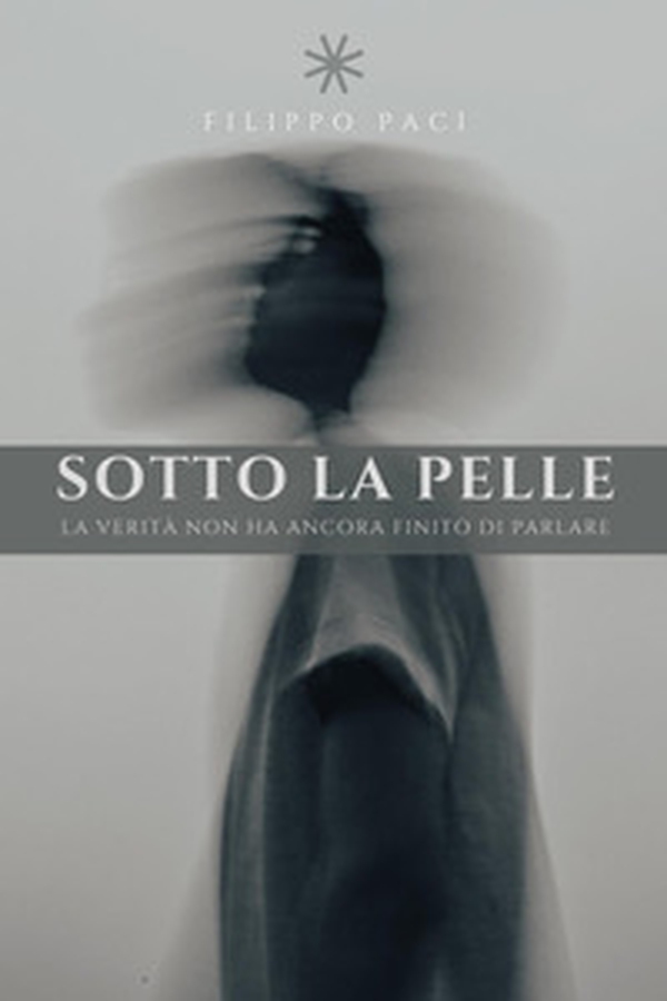 Sotto la pelle. La verità non ha ancora finito di parlare - Librerie.coop