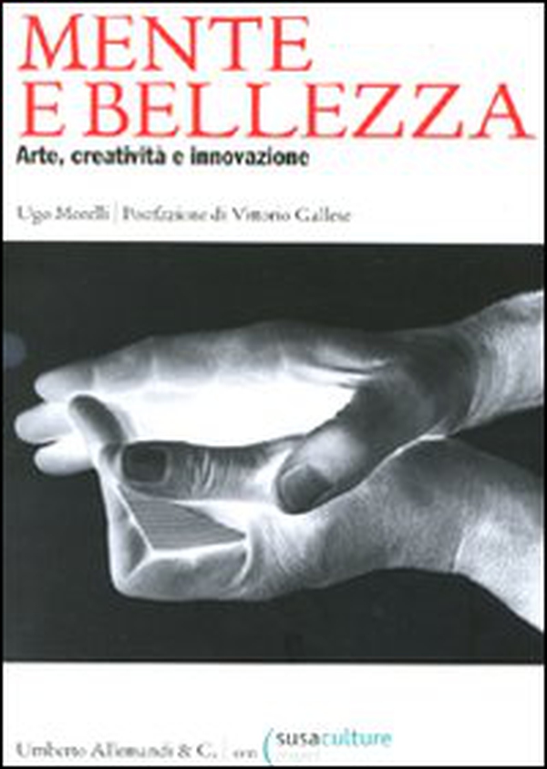 Mente e bellezza. Arte, creatività e innovazione - Librerie.coop Mente e bellezza. Arte, creatività e innovazione - Librerie.coop