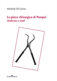 La pinza chirurgica di Pompei. Medicina e studi - Librerie.coop