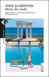 Storia dei ricchi. Dagli schiavi ai super yacht, duemila anni di ineguaglianza - Librerie.coop Storia dei ricchi. Dagli schiavi ai super yacht, duemila anni di ineguaglianza - Librerie.coop