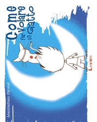 Come far volare un gatto - Librerie.coop