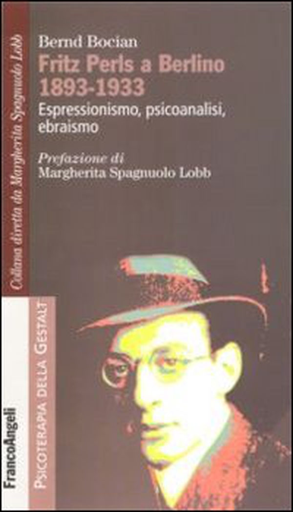 Fritz Perls a Berlino 1893-1933. Espressionismo, psicoanalisi, ebraismo - Librerie.coop Fritz Perls a Berlino 1893-1933. Espressionismo, psicoanalisi, ebraismo - Librerie.coop