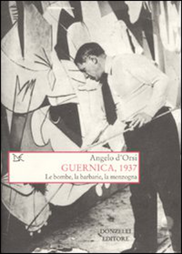 Guernica, 1937. Le bombe, la barbarie, la menzogna - Librerie.coop