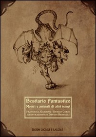 Bestiario fantastico. Mostri e animali di altri tempi - Librerie.coop