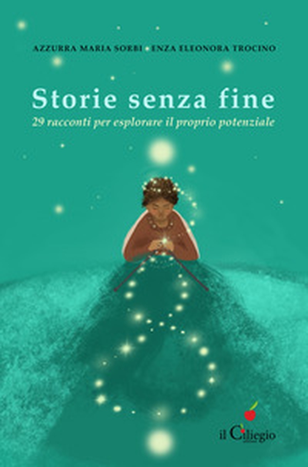 Storie senza fine. 29 racconti per esplorare il proprio potenziale - Librerie.coop Storie senza fine. 29 racconti per esplorare il proprio potenziale - Librerie.coop