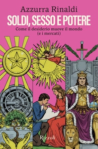 Soldi, sesso e potere. Come il desiderio muove il mondo (e i mercati) - Librerie.coop