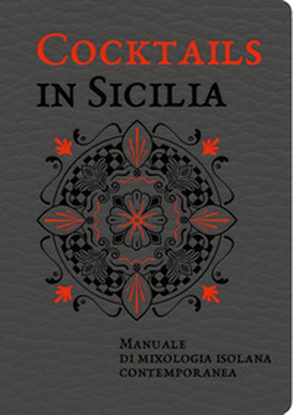 Cocktails in Sicilia. Manuale di mixologia isolana contemporanea - Librerie.coop Cocktails in Sicilia. Manuale di mixologia isolana contemporanea - Librerie.coop