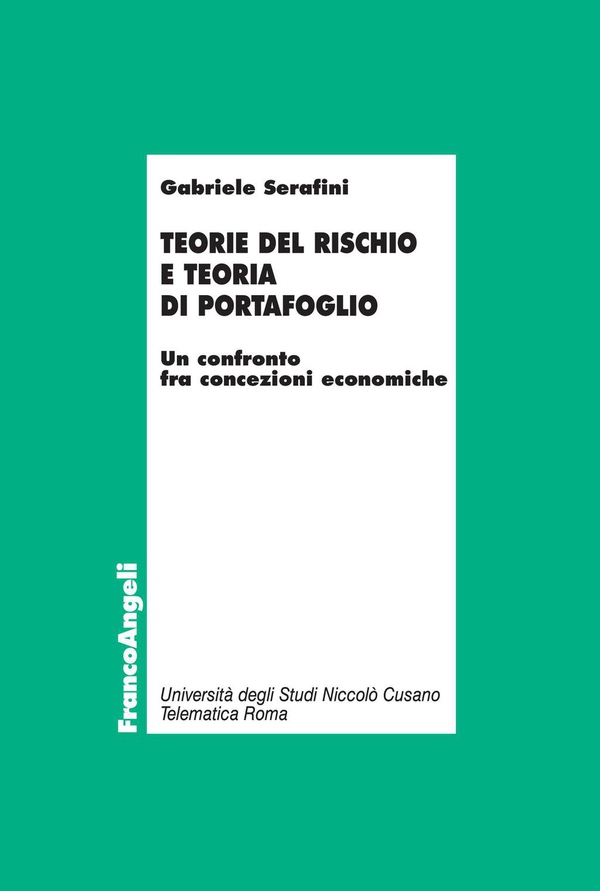 Teorie del rischio e teoria di portafoglio. Un confronto fra concezioni economiche - Librerie.coop Teorie del rischio e teoria di portafoglio. Un confronto fra concezioni economiche - Librerie.coop