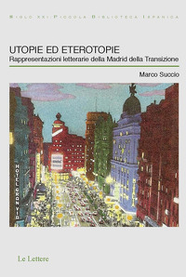 Utopie ed eterotopie. Rappresentazioni letterarie della Madrid della Transizione - Librerie.coop Utopie ed eterotopie. Rappresentazioni letterarie della Madrid della Transizione - Librerie.coop