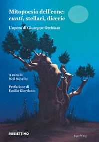 Mitopoesia dell'eone: cunti, stellari, dicerie. L'opera di Giuseppe Occhiato - Librerie.coop