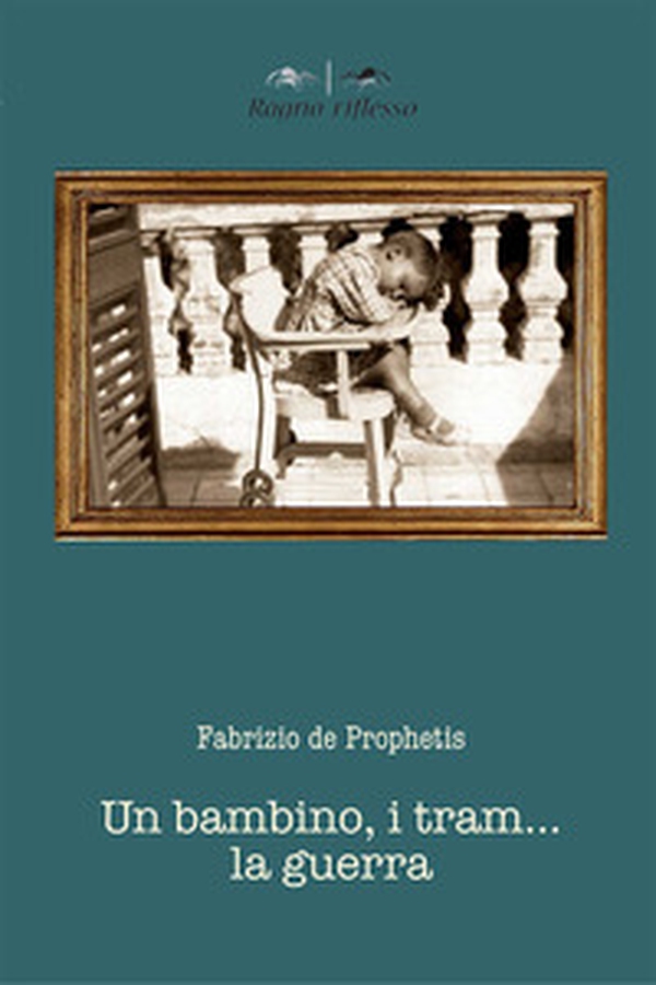 Un bambino, i tram... la guerra - Librerie.coop Un bambino, i tram... la guerra - Librerie.coop