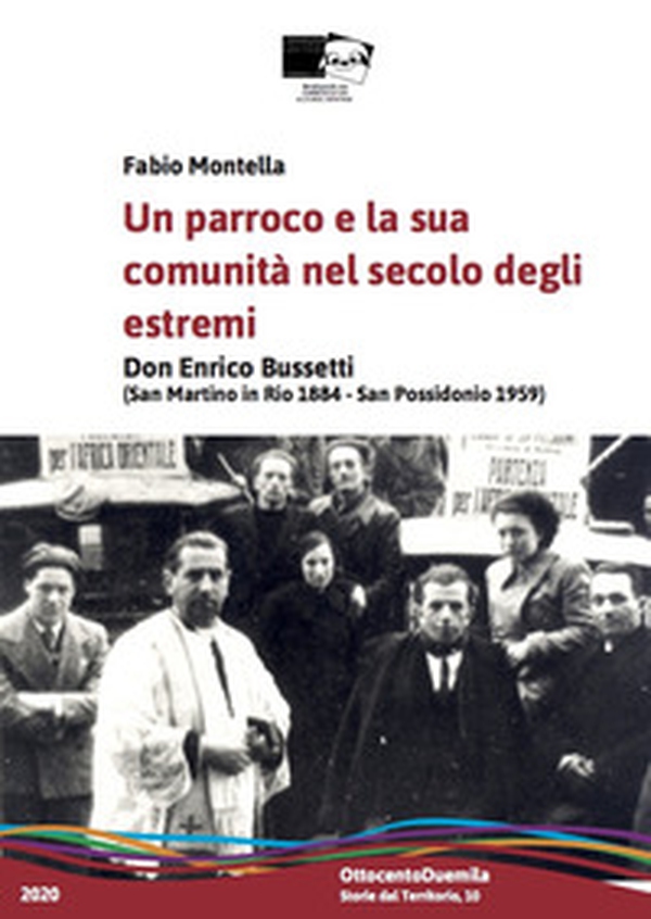 Un parroco e la sua comunità nel Novecento degli estremi. Don Enrico Bussetti (San Martino in Rio 1884-San Possidonio 1959) - Librerie.coop Un parroco e la sua comunità nel Novecento degli estremi. Don Enrico Bussetti (San Martino in Rio 1884-San Possidonio 1959) - Librerie.coop