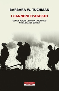I cannoni d'Agosto. Come e perché l'Europa sprofondò nella Grande Guerra - Librerie.coop