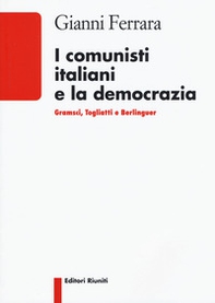 I comunisti italiani e la democrazia. Gramsci, Togliatti, Berlinguer - Librerie.coop