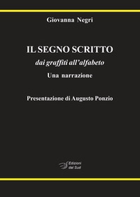 Il segno scritto. dai graffiti all'alfabeto. Una narrazione - Librerie.coop