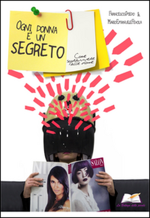 Ogni donna è un segreto. Come sopravvivere alle donne - Librerie.coop Ogni donna è un segreto. Come sopravvivere alle donne - Librerie.coop