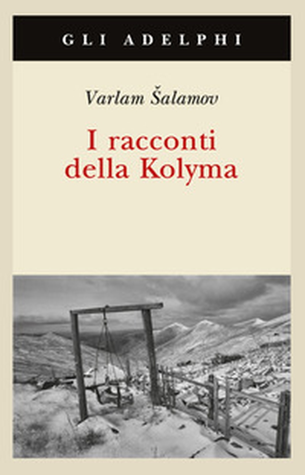 I racconti della Kolyma - Librerie.coop I racconti della Kolyma - Librerie.coop