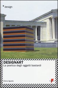 Designart. La poetica degli oggetti bastardi - Librerie.coop Designart. La poetica degli oggetti bastardi - Librerie.coop