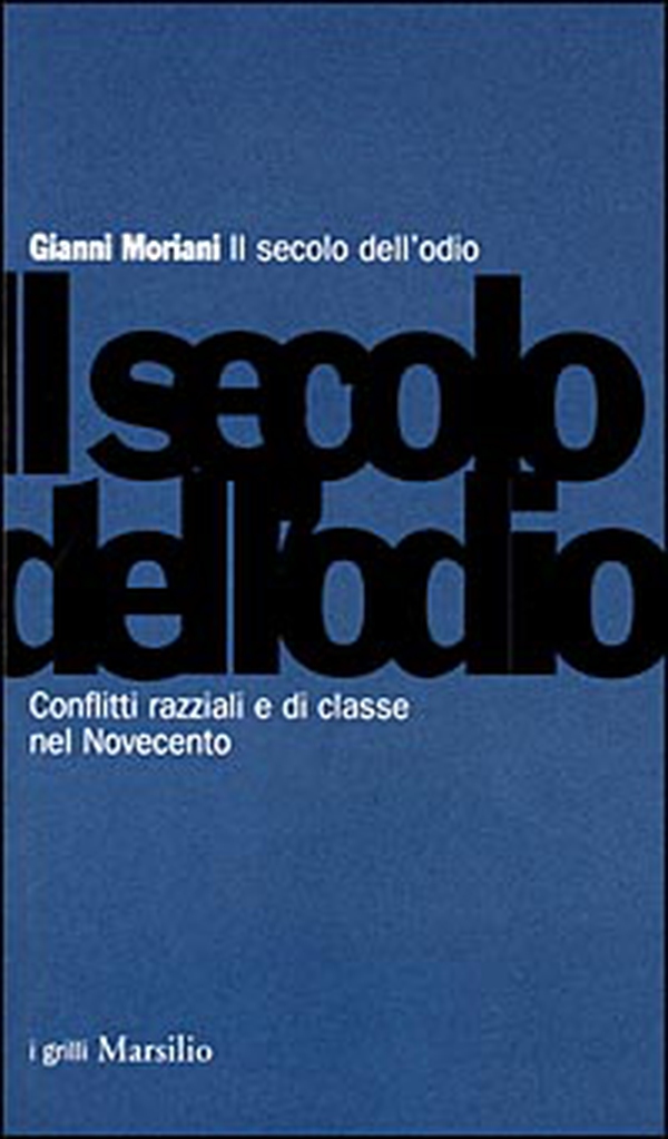 Il secolo dell'odio. Conflitti razziali e di classe nel Novecento - Librerie.coop Il secolo dell'odio. Conflitti razziali e di classe nel Novecento - Librerie.coop