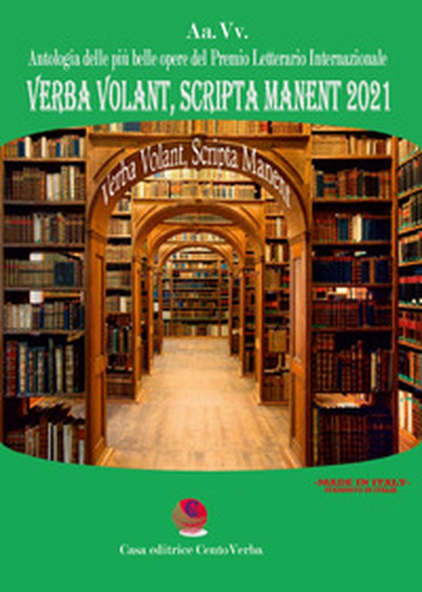 Verba volant, scripta manent 2021. Antologia delle più belle poesie del premio letterario internazionale - Librerie.coop Verba volant, scripta manent 2021. Antologia delle più belle poesie del premio letterario internazionale - Librerie.coop