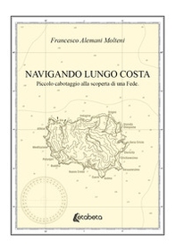 Navigando lungo costa. Piccolo cabotaggio alla scoperta di una fede - Librerie.coop Navigando lungo costa. Piccolo cabotaggio alla scoperta di una fede - Librerie.coop
