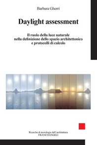 Daylight assessment. Il ruolo della luce naturale nella definizione dello spazio architettonico e protocolli di calcolo - Librerie.coop Daylight assessment. Il ruolo della luce naturale nella definizione dello spazio architettonico e protocolli di calcolo - Librerie.coop