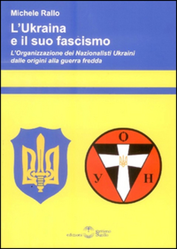 L'Ukraina e il suo fascismo. L'organizzazione dei nazionalisti ukraini dalle origini alla guerra fredda - Librerie.coop L'Ukraina e il suo fascismo. L'organizzazione dei nazionalisti ukraini dalle origini alla guerra fredda - Librerie.coop