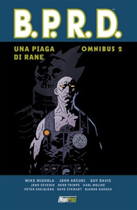 Una piaga di rane. B.P.R.D. omnibus - Librerie.coop Una piaga di rane. B.P.R.D. omnibus - Librerie.coop