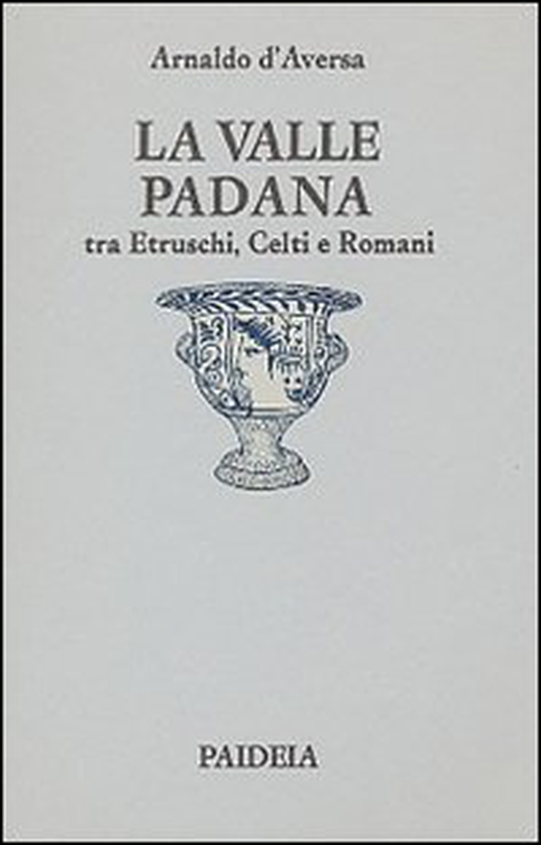 La valle Padana tra etruschi, celti e romani - Librerie.coop