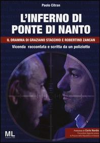 L'inferno di ponte di Nanto. Il dramma di Graziano Stacchio e Robertino Zancan - Librerie.coop