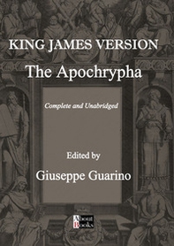 The Apochrypha. Complete and unabridged. King James version - Librerie.coop