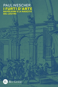 I furti d'arte. Napoleone e la nascita del Louvre - Librerie.coop