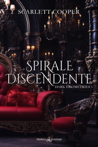 Spirale discendente. Dark geometries - Vol. 1 - Librerie.coop Spirale discendente. Dark geometries - Vol. 1 - Librerie.coop