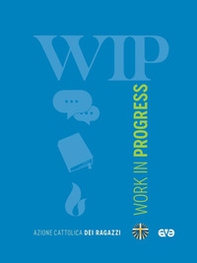 Work in progress. Per la formazione degli educatori e dei catechisti 2024/2025 - Librerie.coop