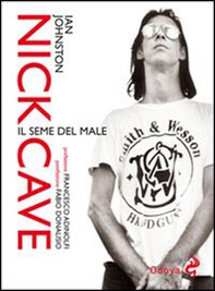 Nick Cave. Il seme del male - Librerie.coop