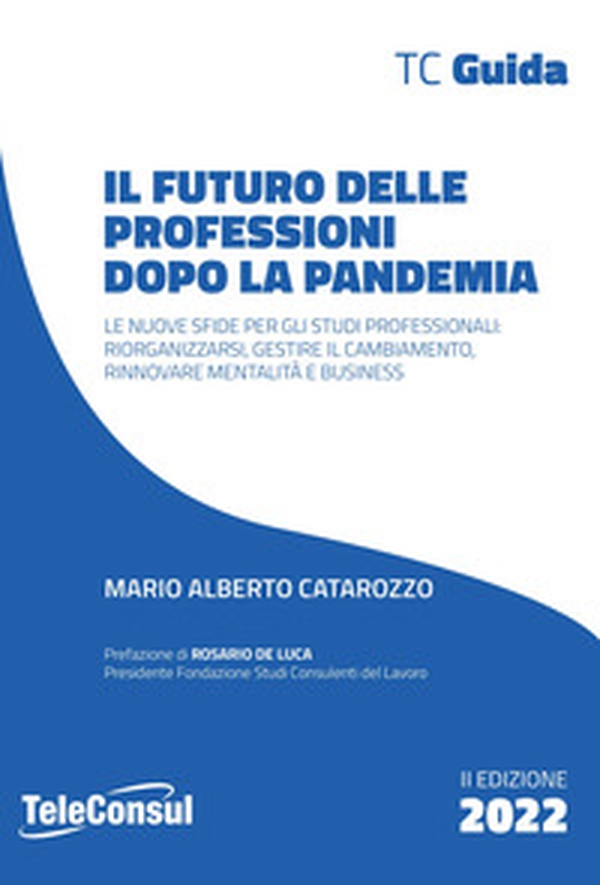 Il futuro delle professioni dopo la pandemia. Le nuove sfide per gli studi professionali: riorganizzarsi, gestire il cambiamento, rinnovare mentalità e business - Librerie.coop Il futuro delle professioni dopo la pandemia. Le nuove sfide per gli studi professionali: riorganizzarsi, gestire il cambiamento, rinnovare mentalità e business - Librerie.coop