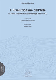 Il rivoluzionario dell'arte. La storia e l'eredità di Joseph Beuys (1921-2021) - Librerie.coop