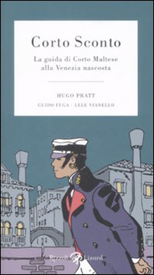 Corto Sconto. La guida di Corto Maltese alla Venezia nascosta - Librerie.coop Corto Sconto. La guida di Corto Maltese alla Venezia nascosta - Librerie.coop