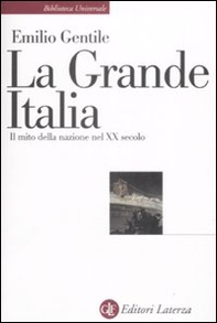 La Grande Italia. Il mito della nazione nel XX secolo - Librerie.coop