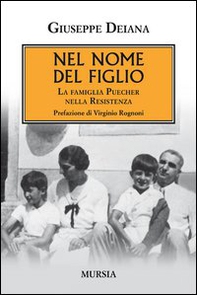 Nel nome del figlio. La famiglia Puecher nella Resistenza - Librerie.coop