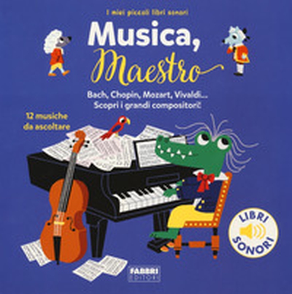 Musica, maestro! I miei piccoli libri sonori - Librerie.coop Musica, maestro! I miei piccoli libri sonori - Librerie.coop