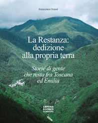 La restanza: dedizione alla propria terra. Storie di gente che resta fra Toscana ed Emilia - Librerie.coop