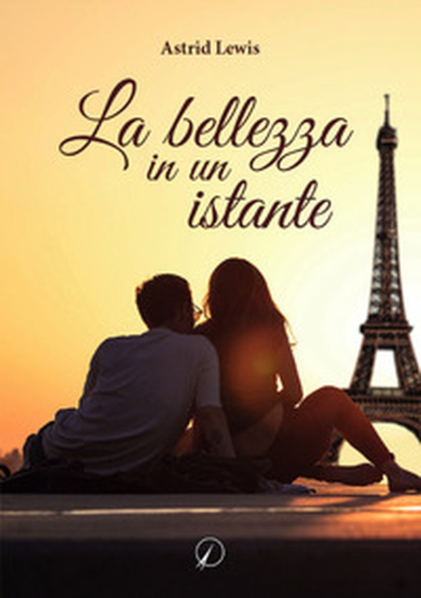La bellezza in un istante - Librerie.coop La bellezza in un istante - Librerie.coop