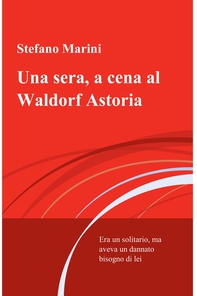 Una sera, a cena al Waldorf Astoria - Librerie.coop