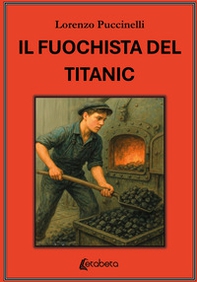 Il fuochista del Titanic - Librerie.coop